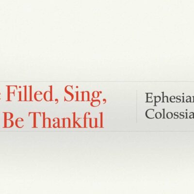 Be Filled, Sing, Be Thankful