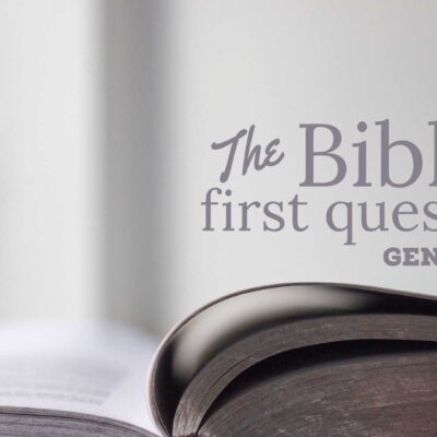 The Bible’s First Question