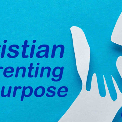 Christian Parenting with Purpose